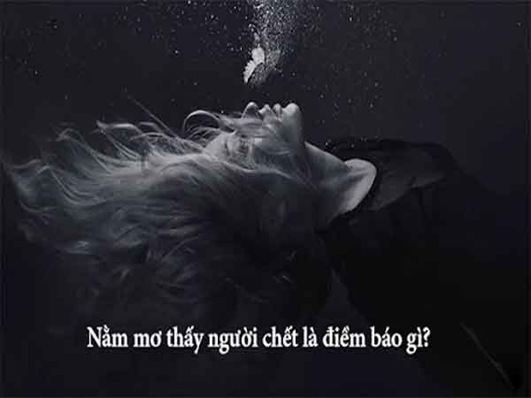 Chiêm bao thấy người ta chết báo điềm gì ?