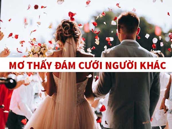 Tìm hiểu giấc mơ thấy đám cưới người khác