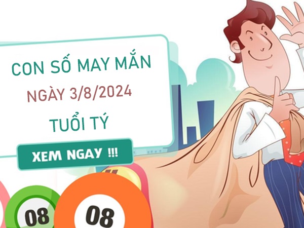 Con số may mắn tuổi Tý 3/8/2024 thống kê số cát