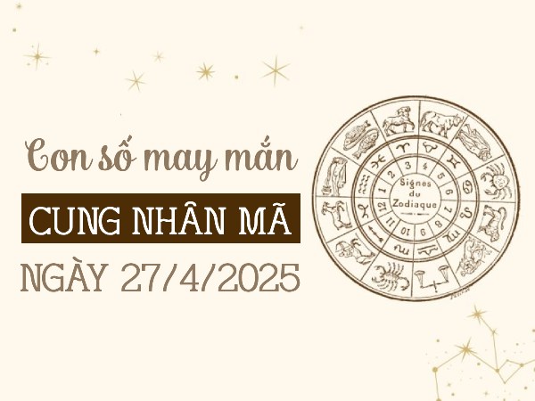 Tử vi cung Nhân Mã ngày 27/4/2025