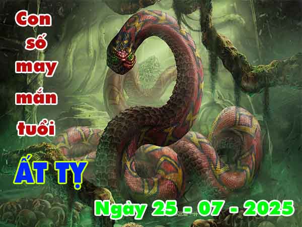 Con số may mắn tuổi Ất Tỵ ngày 25/7/2025 thứ 6 hôm nay