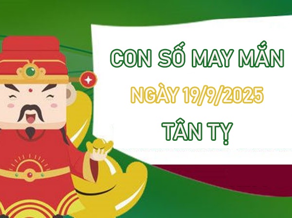 Tử vi tuổi Tân Tỵ 19/9/2025 đổi đời với số vượng