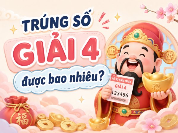 Trúng số giải 4 bao nhiêu tiền, có đóng thuế không?